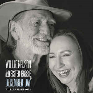 Willie Nelson And Bobbie Nelson – Willie’s Stash, Vol. 1 - December Day