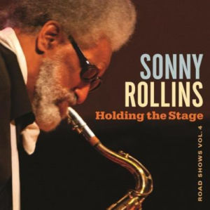 Sonny Rollins – Road Shows Vol. 4 - Holding The Stage