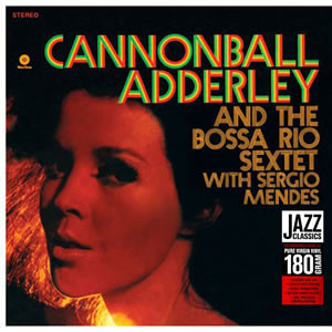 Cannonball Adderley And The Bossa Rio Sextet With Sergio Mendes ‎- Cannonball's Bossa Nova