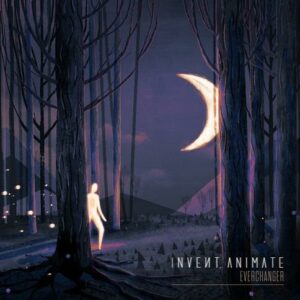 Invent Animate - Everchanger (Limited Edition Clear Vinyl)