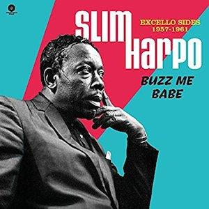 Slim Harpo – Buzz Me Babe - Excello Sides 1957-1962