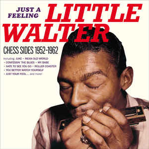 Little Walter – Just Feeling - Chess Sides 1952-1962