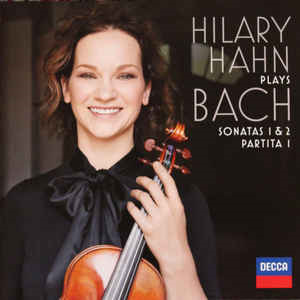 Hilary Hahn Plays Bach - Sonatas 1 & 2 / Partita 1