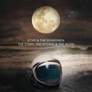 Echo & The Bunnymen - Stars The Oceans & The Moon