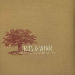 Iron & Wine ‎- The Creek Drank The Cradle