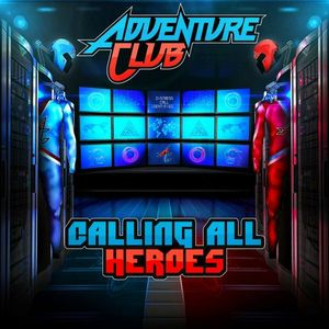 Adventure Club ‎– Calling All Heroes