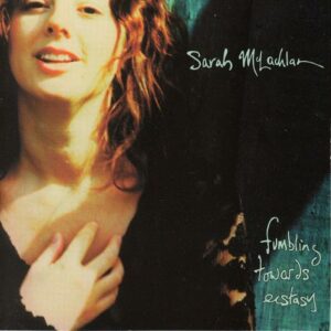 Sarah Mclachlan - Fumbling Towards Ecstasy
