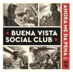 Buena Vista Social Club - Ahora Me Da Pena EP