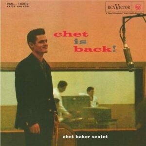 Chet Baker Sextet  - Chet Is Back