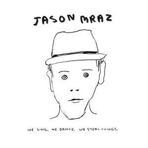 Jason Mraz  - We Sing. We Dance. We Steal Things.