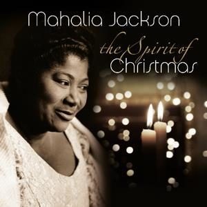 Mahalia Jackson - The Spirit Of Christmas