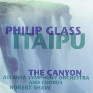 Philip Glass - Itaipu/The Canyon