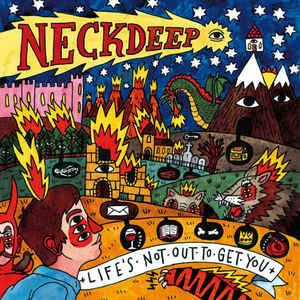 Neck Deep – Life's Not Out To Get You