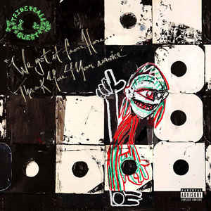 A Tribe Called Quest – We Got It From Here... Thank You 4 Your Service