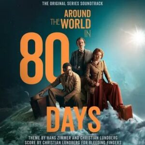 Hans Zimmer / Christian Lundberg - Around The World In 80 Days - Original TV Series Soundtrack