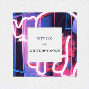Pity Sex – White Hot Moon