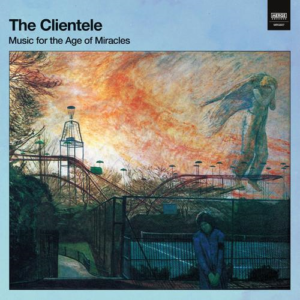 The Clientele – Music For The Age Of Miracles