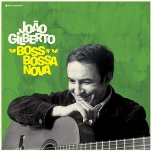 Joao Gilberto - Boss Of The Bossa Nova