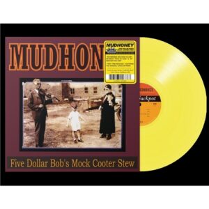 Mudhoney - Five Dollar Bob's Mock Cooter Stew (Yellow Vinyl)