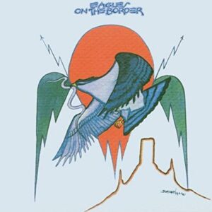 Eagles - On The Border