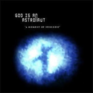 God Is an Astronaut -  A Moment Of Stillness