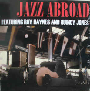 Roy Haynes And Quincy Jones – Jazz Abroad