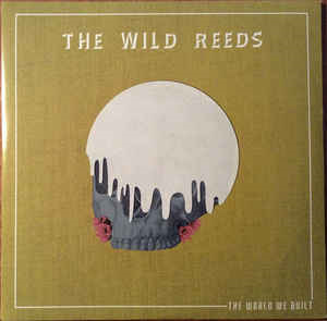 The Wild Reeds – The World We Built