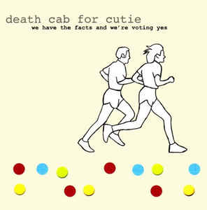 Death Cab for Cutie - We Have The Facts And We're Voting Yes