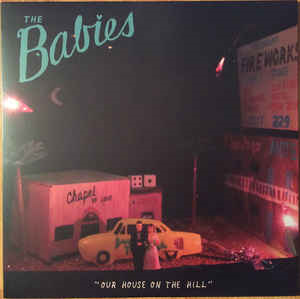 The Babies – Our House On The Hill