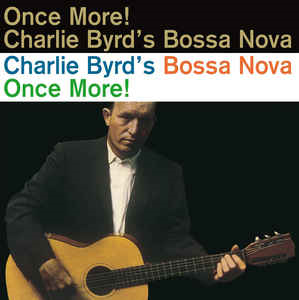 Charlie Byrd – Charlie Byrd's Bossa Nova Once More