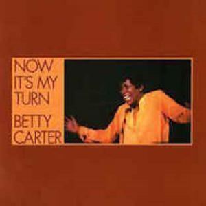 Betty Carter – Now It's My Turn
