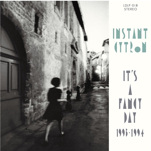 Instant Cytron - It’s A Fancy Day 1993-1994 (LP)
