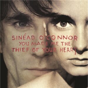 Sinéad O'Connor - You Made Me The Thief Of Your Heart (RSD Clear Vinyl)