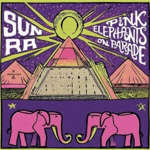 Sun Ra - Pink Elephants On Parade (Pink Vinyl) (Rsd)