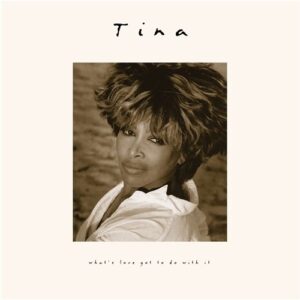 Tina Turner - What's Love Got To Do With It (30th Anniversary Edition)