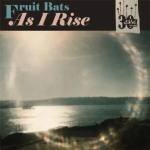 Fruit Bats - As I Rise B/W Grace Cathedral Hill (Coke Bottle Clear 7Inch) (RSD 2025)