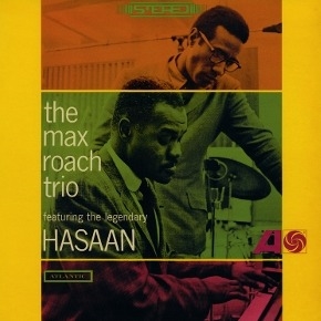 Max Roach - The Max Roach Trio Featuring The Legendary Hasaan
