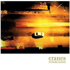 Cranes - Future Songs